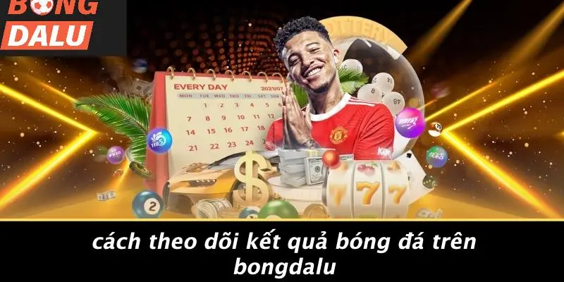 Các Phương Pháp Theo Dõi Kết Quả Bóng Đá