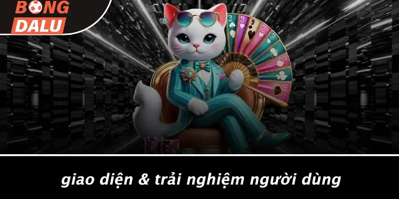 Giao Diện & Trải Nghiệm Người Dùng