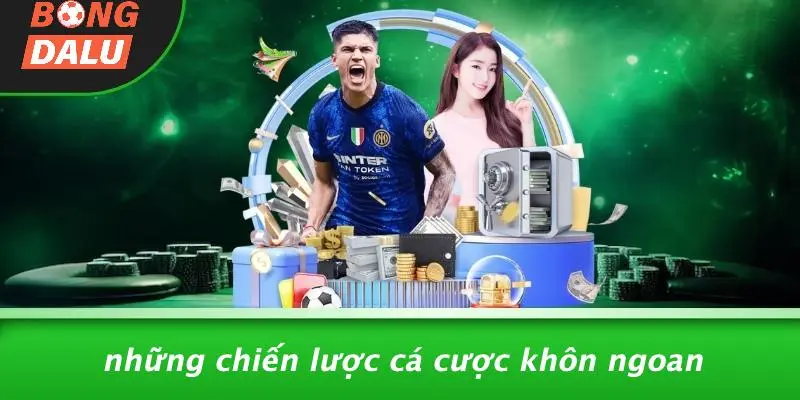 Những Chiến Lược Cá Cược Khôn Ngoan