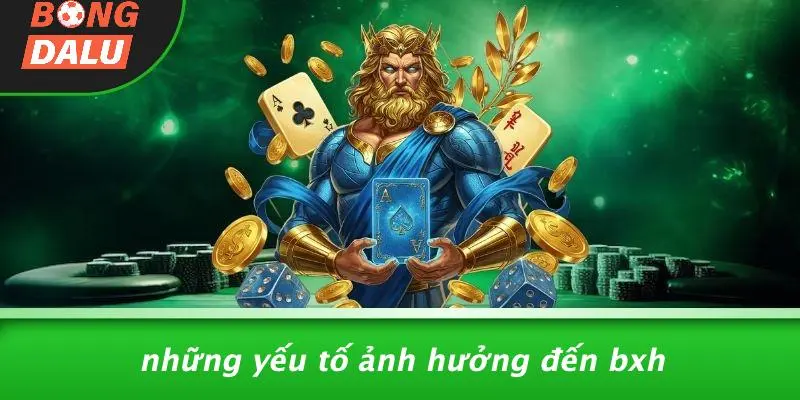 Những Yếu Tố Ảnh Hưởng Đến BXH