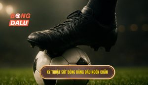 Kỹ thuật sút bóng bằng đầu ngón chân