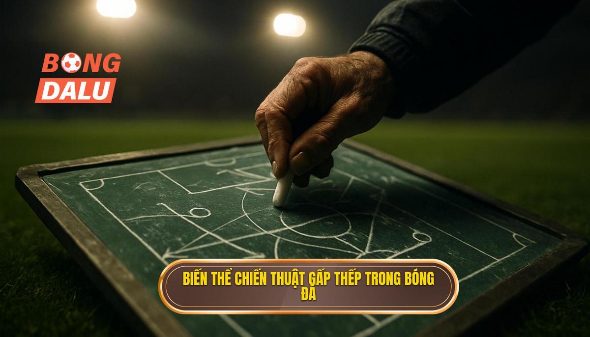 Các biến thể phổ biến của chiến thuật gấp thếp trong bóng đá