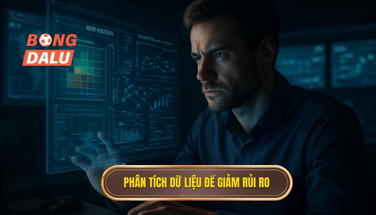 Phân tích dữ liệu và soi kèo chuyên sâu để giảm thiểu rủi ro