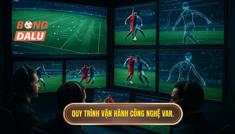 2. Quy trình vận hành công nghệ VAR.