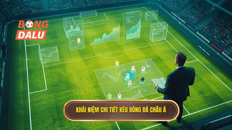 1. Khái niệm chi tiết kèo bóng đá Châu Á