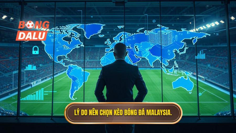 3. Lý do nên chọn kèo bóng đá Malaysia.