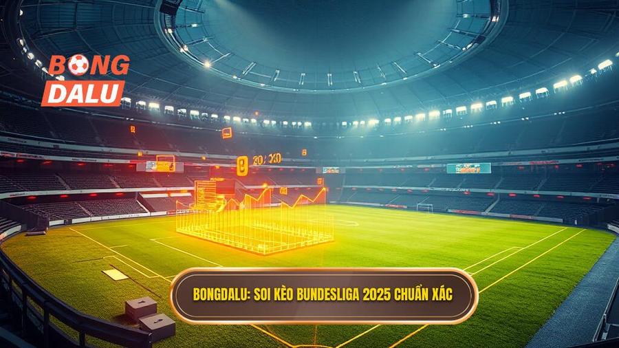 Soi kèo các trận đấu Bundesliga 2025: Nhận định chuyên sâu từ BONGDALU