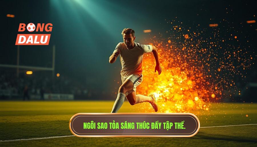 Tác động của ngôi sao đội bóng đang bùng nổ đến tập thể
